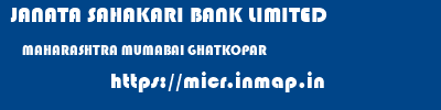 JANATA SAHAKARI BANK LIMITED  MAHARASHTRA MUMABAI GHATKOPAR   micr code